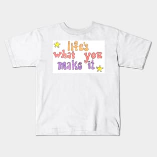 Life is What You Make It Kids T-Shirt